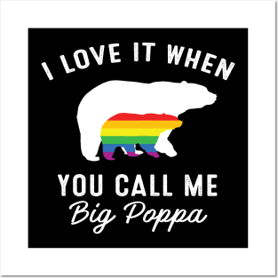 I Love It When You Call Me Big Poppa Bear LGBT Pride Posters and Art